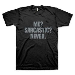 Me? Sarcastic? Never. (размер M, мъжка)