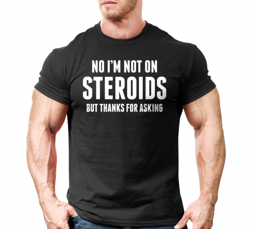 I'm Not On Steroids