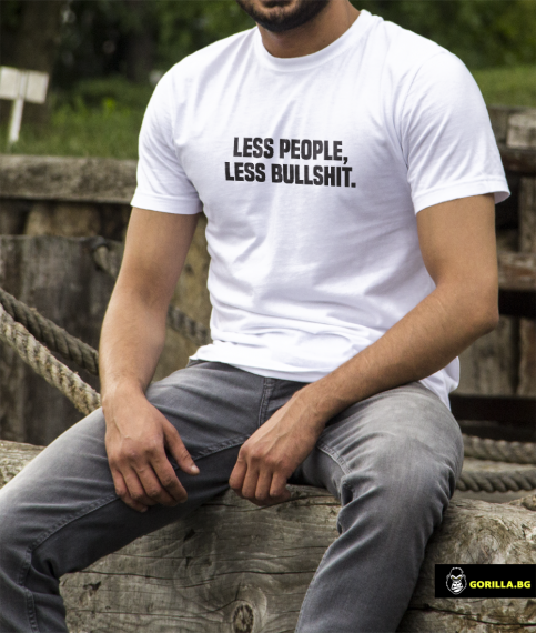 Less People - Less Bullshit