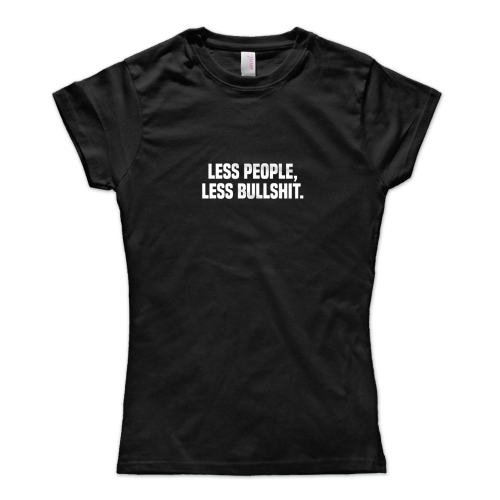 Less People - Less Bullshit