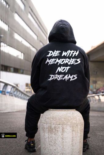 Die With Memories Not Dreams