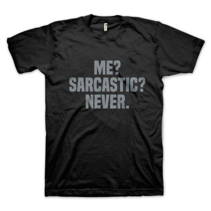 Me? Sarcastic? Never. (размер M, мъжка)