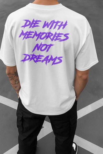 Oversize тениска Die With Memories Not Dreams - бяла