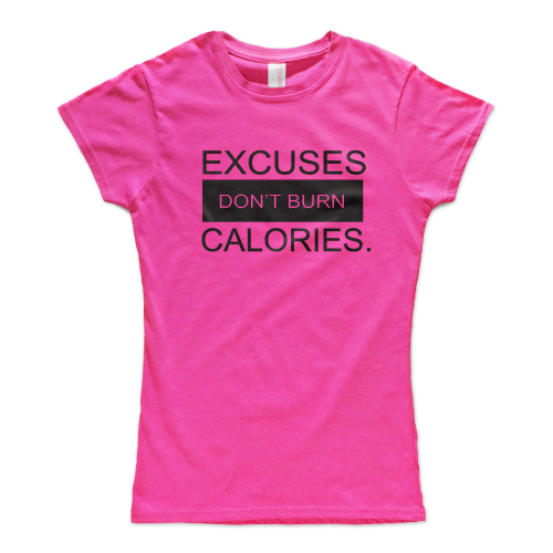 Excuses Don't Burn Calories