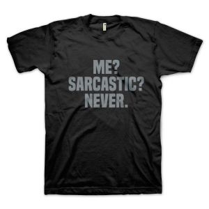 Me? Sarcastic? Never. (размер M, мъжка)